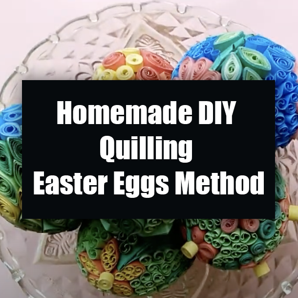 Homemade DIY Quilling Easter Eggs Method