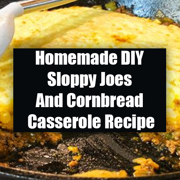 Homemade DIY Sloppy Joes And Cornbread Casserole Recipe