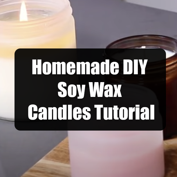 Homemade DIY Soy Wax Candles Tutorial