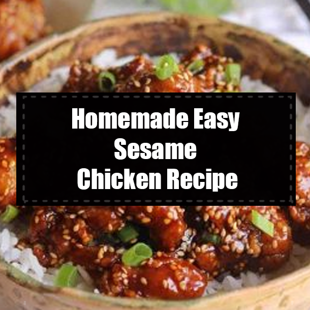 Homemade Easy Sesame Chicken Recipe