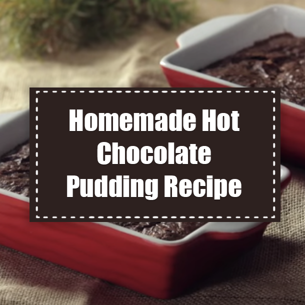 Homemade Hot Chocolate Pudding Recipe