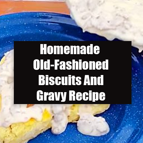 Homemade Old-Fashioned Biscuits And Gravy Recipe