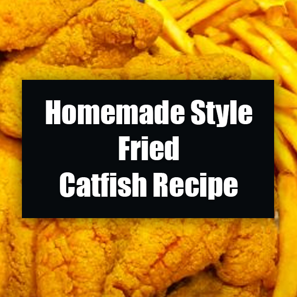 Homemade Style Fried Catfish Recipe