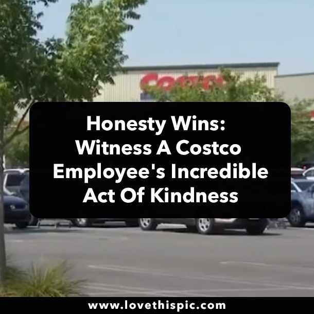 Honesty Wins: Witness A Costco Employee's Incredible Act Of Kindness