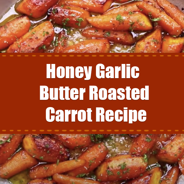 Honey Garlic Butter Roasted Carrot Recipe