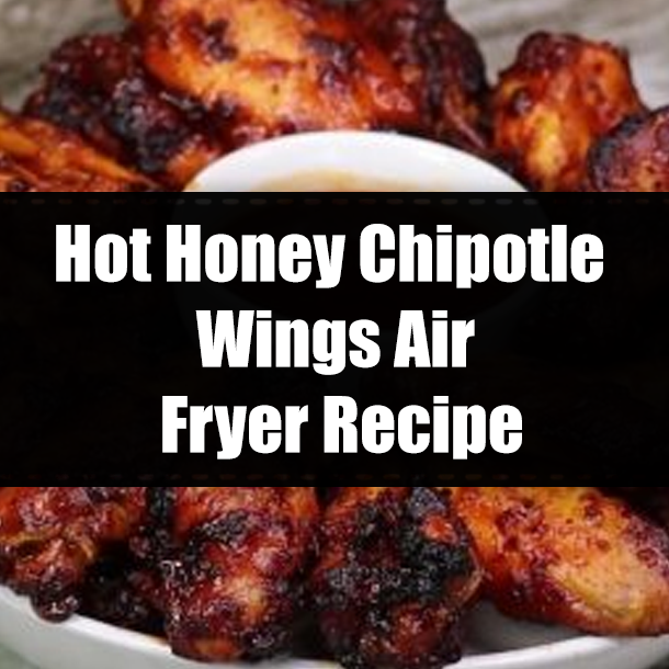 Hot Honey Chipotle Wings Air Fryer Recipe