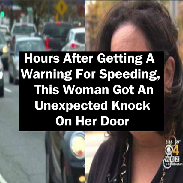 Hours After Getting a Warning For Speeding, This Woman Got an Unexpected Knock on Her Door