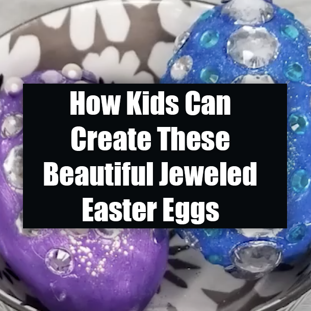 How Kids Can Create These Beautiful Jeweled Easter Eggs