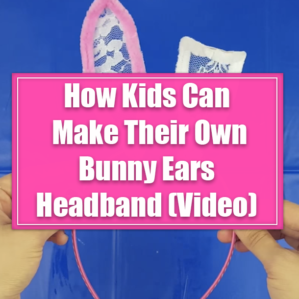 How Kids Can Make Their Own Bunny Ears Headband (Video)