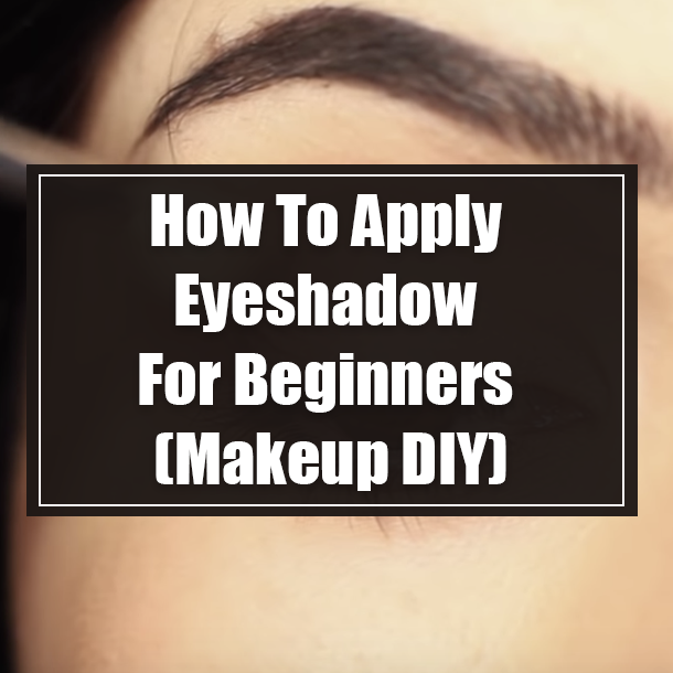 How To Apply Eyeshadow For Beginners (Makeup DIY)