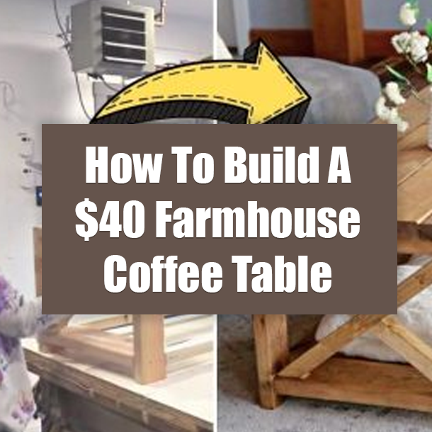 How To Build A $40 Farmhouse Coffee Table