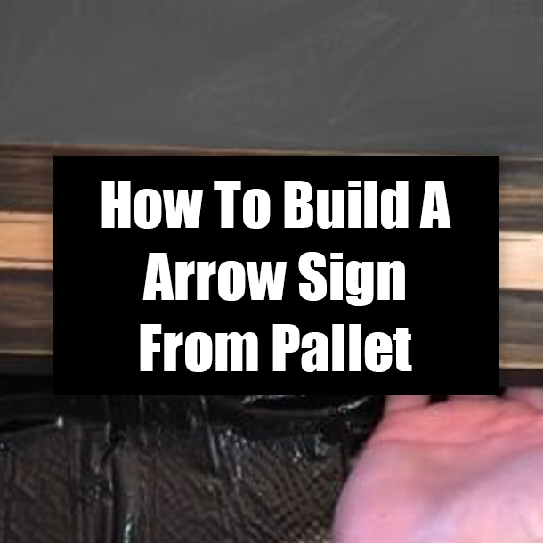 How To Build A Arrow Sign From Pallet