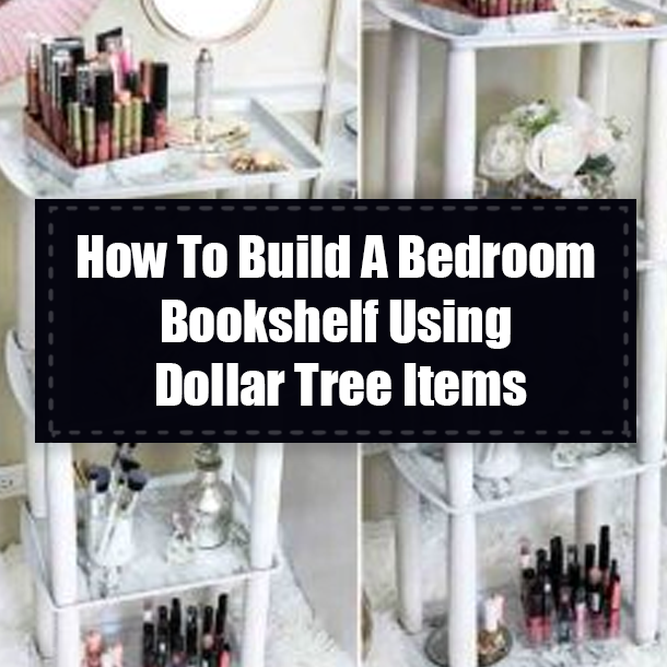 How To Build A Bedroom Bookshelf Using Dollar Tree Items