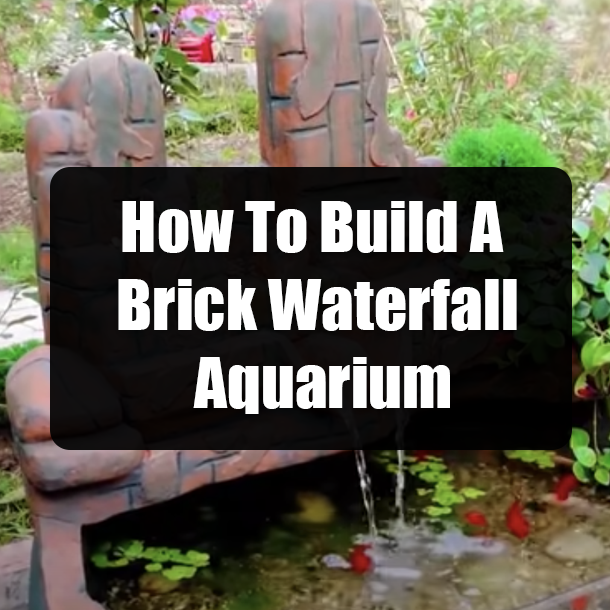 How To Build A Brick Waterfall Aquarium