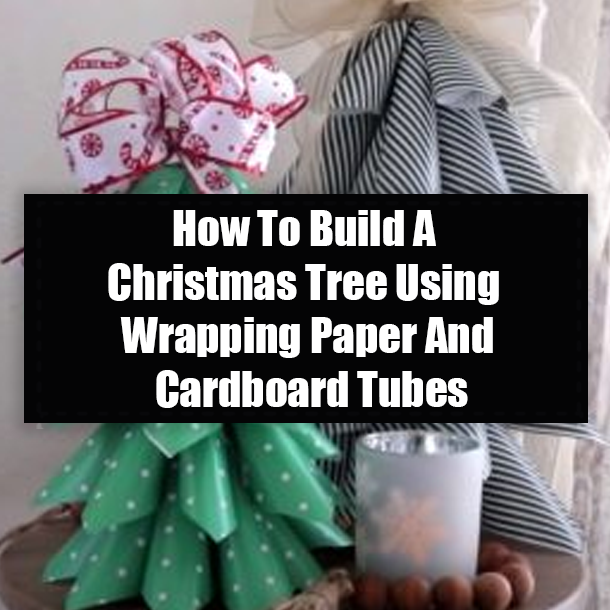 How To Build A Christmas Tree Using Wrapping Paper And Cardboard Tubes