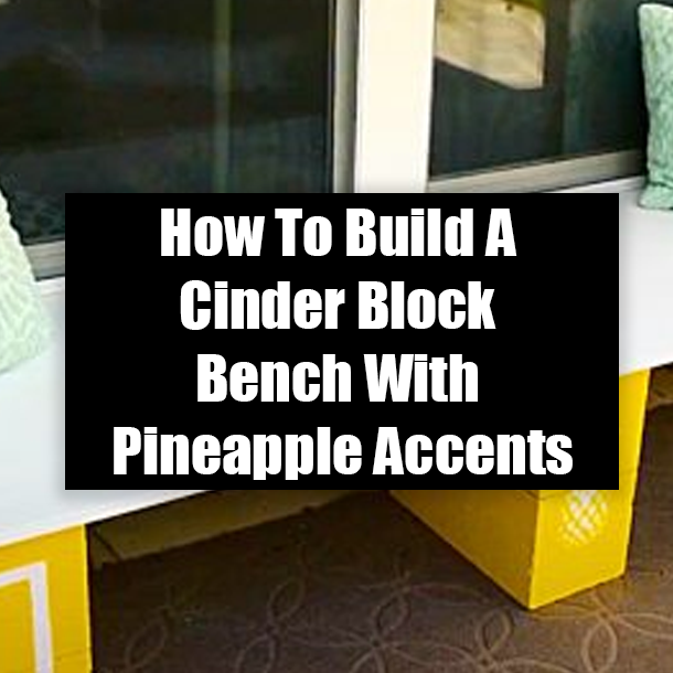 How To Build A Cinder Block Bench With Pineapple Accents