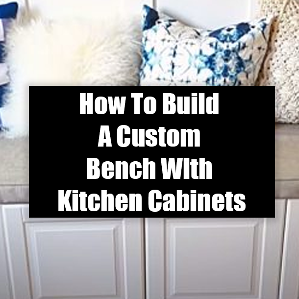 How To Build A Custom Bench With Kitchen Cabinets