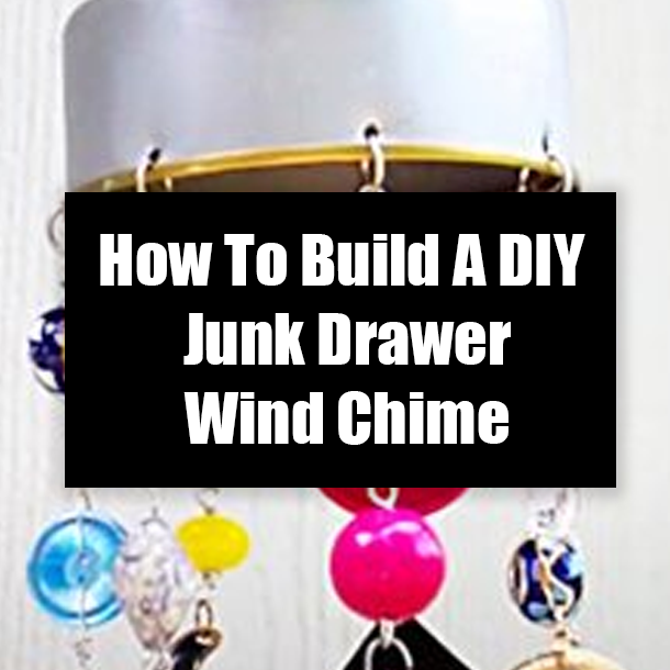 How To Build A DIY Junk Drawer Wind Chime