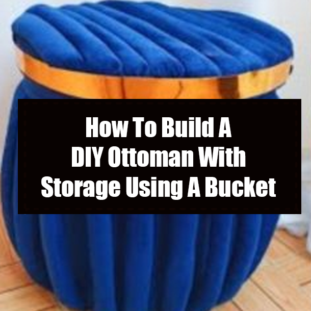 How To Build A DIY Ottoman With Storage Using A Bucket