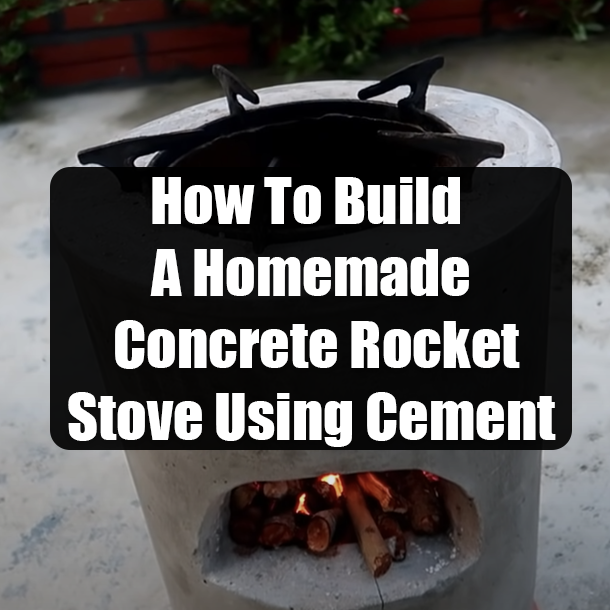How To Build A Homemade Concrete Rocket Stove Using Cement