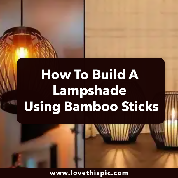 How To Build A Lampshade Using Bamboo Sticks