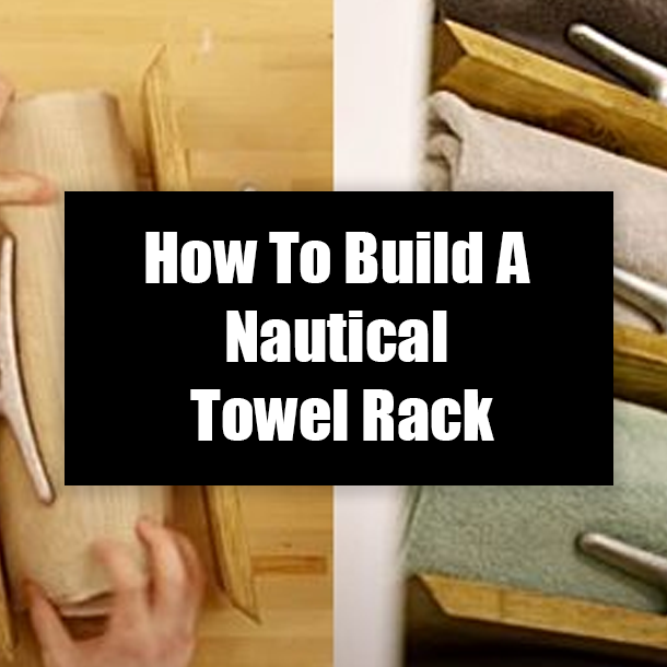How To Build A Nautical Towel Rack