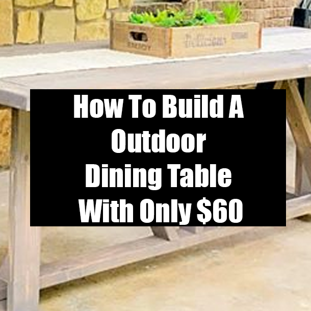 How To Build A Outdoor Dining Table With Only $60