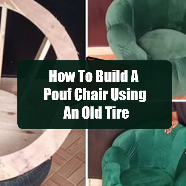 How To Build A Pouf Chair Using An Old Tire