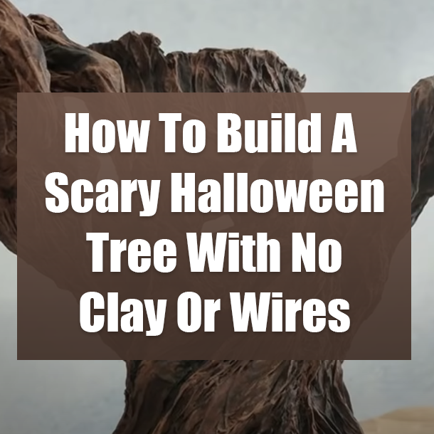 How To Build A Scary Halloween Tree With No Clay Or Wires