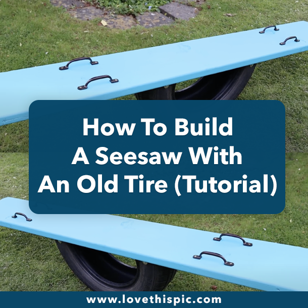 How To Build A Seesaw With An Old Tire (Tutorial)