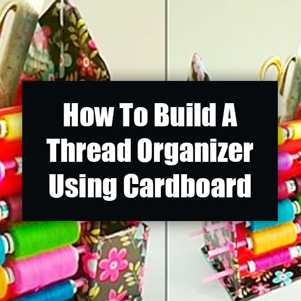 How To Build A Thread Organizer Using Cardboard