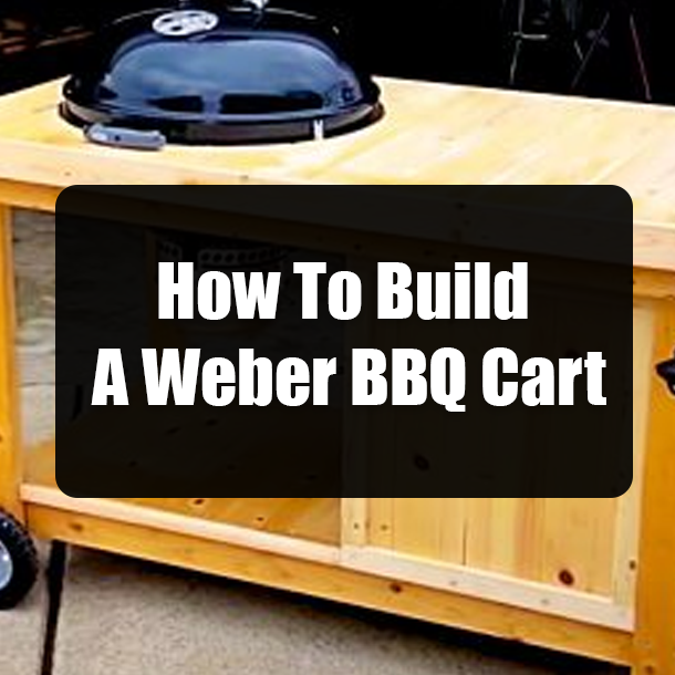 How To Build A Weber BBQ Cart