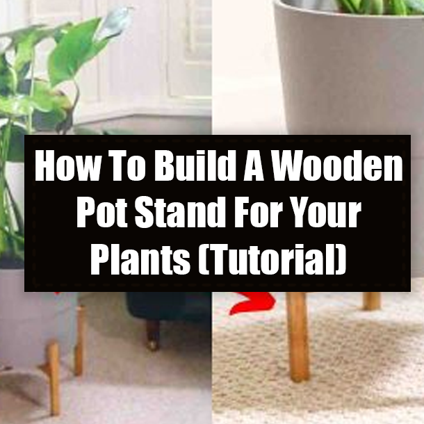 How To Build A Wooden Pot Stand For Your Plants (Tutorial)