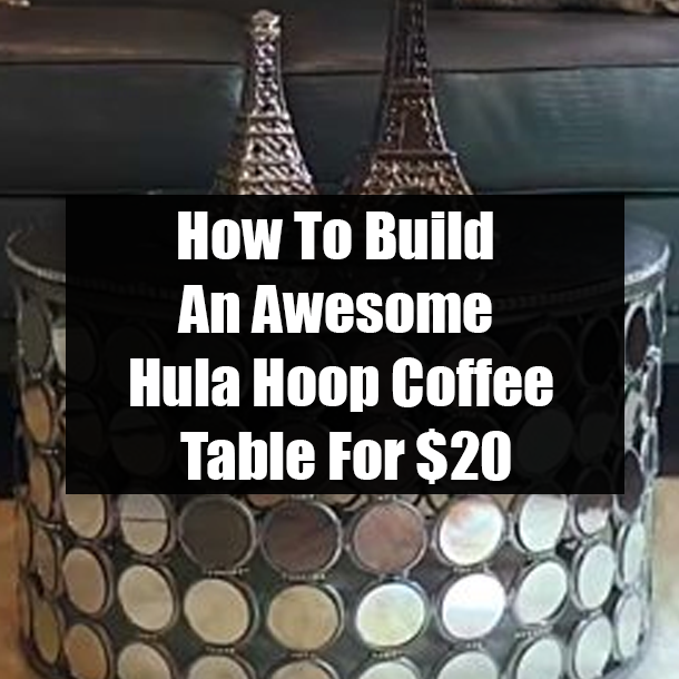 How To Build An Awesome Hula Hoop Coffee Table For $20
