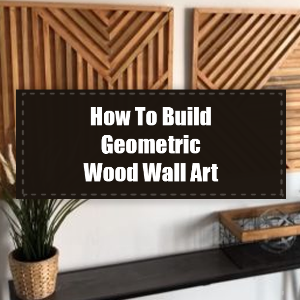 How To Build Geometric Wood Wall Art