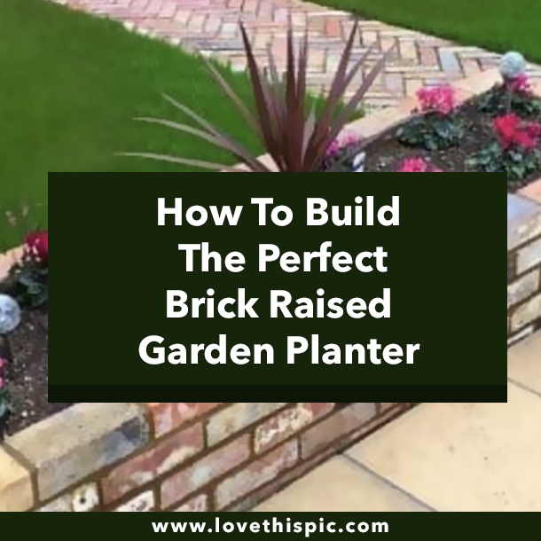 How To Build The Perfect Brick Raised Garden Planter