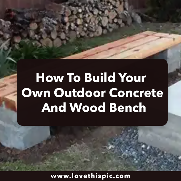 How To Build Your Own Outdoor Concrete And Wood Bench