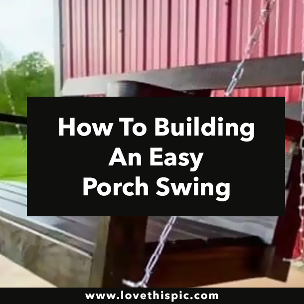 How To Building An Easy Porch Swing