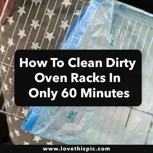 How To Clean Dirty Oven Racks In Only 60 Minutes