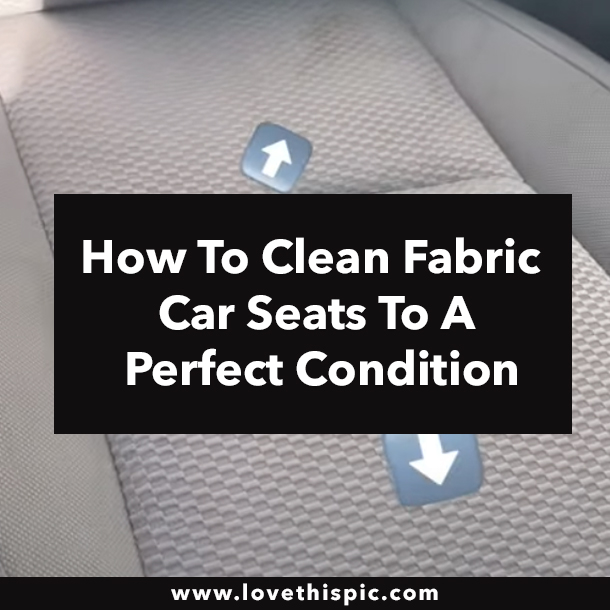 How To Clean Fabric Car Seats To A Perfect Condition