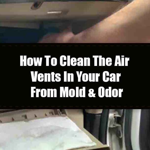 How To Clean The Air Vents In Your Car From Mold & Odor