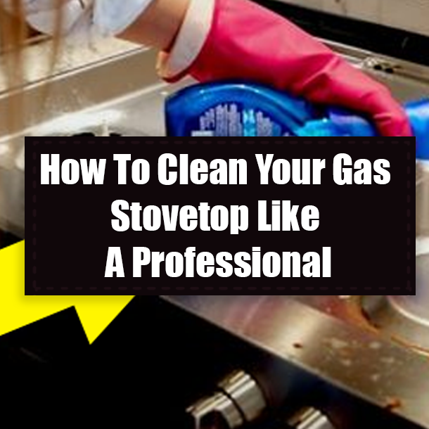 How To Clean Your Gas Stovetop Like A Professional