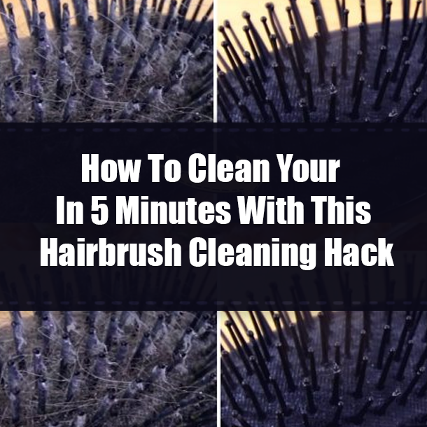 How To Clean Your In 5 Minutes With This Hairbrush Cleaning Hack