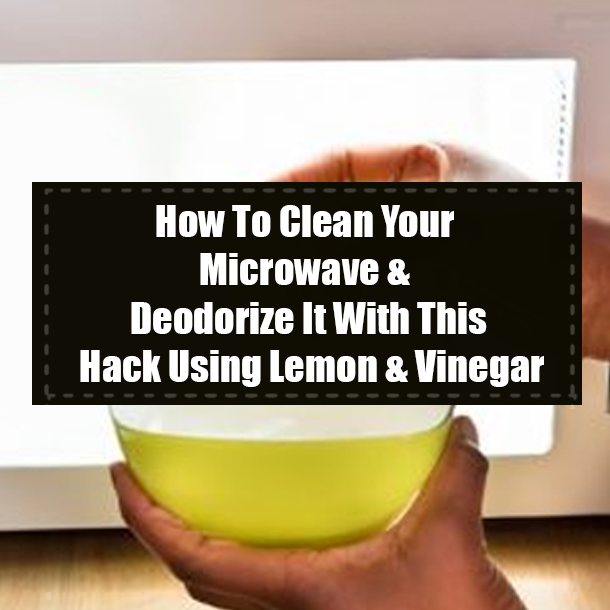 How To Clean Your Microwave & Deodorize It With This Hack Using Lemon & Vinegar