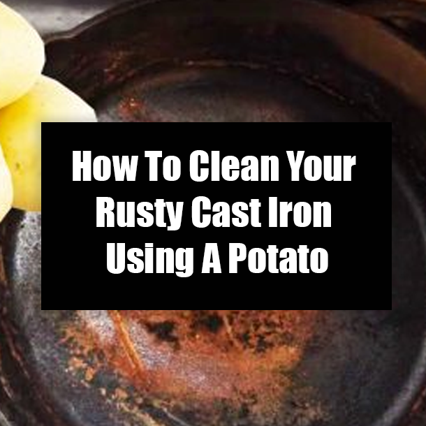 How To Clean Your Rusty Cast Iron Using A Potato