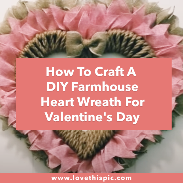 How To Craft A DIY Farmhouse Heart Wreath For Valentine's Day