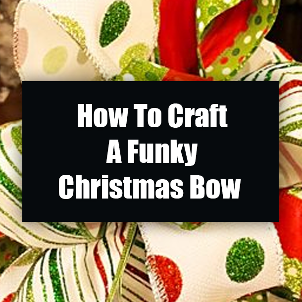 How To Craft A Funky Christmas Bow