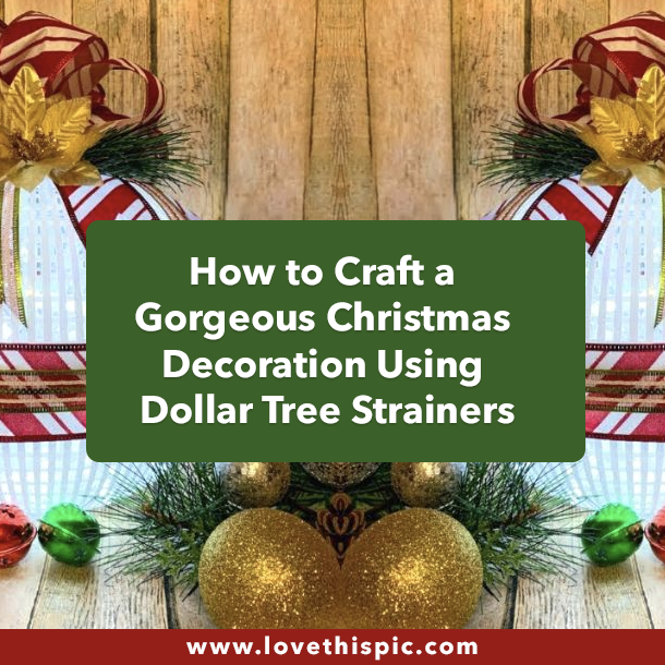 How to Craft a Gorgeous Christmas Decoration Using Dollar Tree Strainers