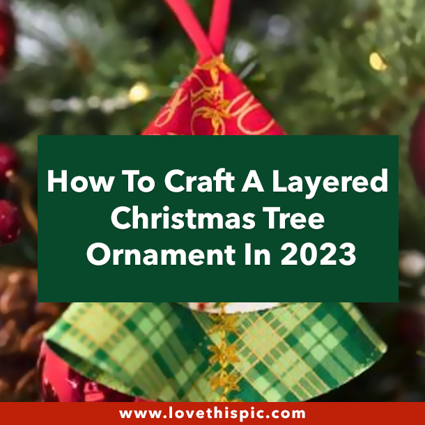 How To Craft A Layered Christmas Tree Ornament In 2023