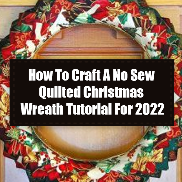 How To Craft A No Sew Quilted Christmas Wreath Tutorial For 2022